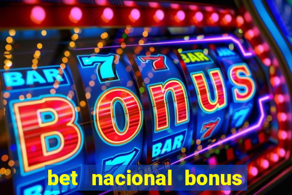 bet nacional bonus de boas vindas